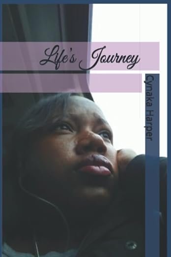 Life's Journey by Cynaka Harper